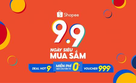 9.9 Ngày Siêu Mua Sắm”: Ưu đãi rẻ vô địch 9K, miễn phí vận chuyển từ 0đ, voucher 999K duy nhất trên Shopee